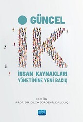 Güncel İk - İnsan Kaynakları Yönetimine Yeni Bakış - Nobel Akademik Yayıncılık