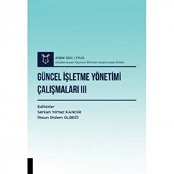 Güncel İşletme Yönetimi Çalışmaları III AYBAK 2022 Eylül - Akademisyen Kitabevi