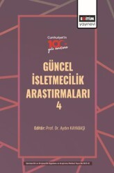 Güncel İşletmecilik Araştırmaları - 4 - Eğitim Yayınevi - Bilimsel Eserler