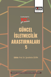 Güncel İşletmecilik Araştırmaları - 5 - Eğitim Yayınevi - Bilimsel Eserler