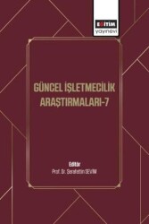 Güncel İşletmecilik Araştırmaları - 7 - Eğitim Yayınevi - Bilimsel Eserler