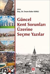 Güncel Kent Sorunları Üzerine Seçme Yazılar - Ekin Basım Yayın