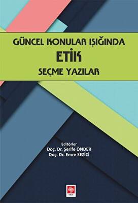 Güncel Konular Işığında Etik Seçme Yazılar - 1