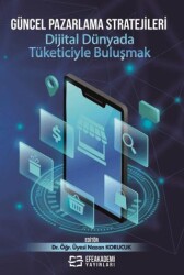 Güncel Pazarlama Stratejileri: Dijital Dünyada Tüketiciyle Buluşmak - Efe Akademi Yayınları