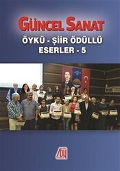 Güncel Sanat Öykü - Şiir Ödüllü Eserler 5 - Baygenç Yayıncılık