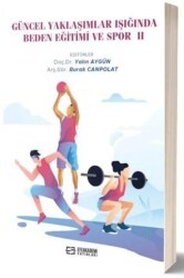Güncel Yaklaşımlar Işığında Beden Eğitimi ve Spor-II - Efe Akademi Yayınları