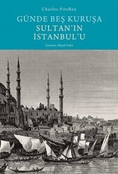 Günde Beş Kuruşa Sultan`ın İstanbul`u - Sola Unitas