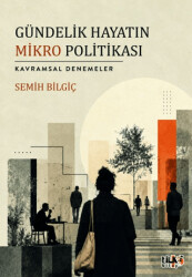 Gündelik Hayatın Mikro Politikası - Tilki Kitap