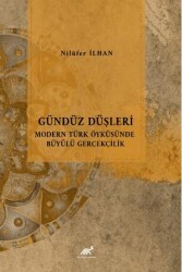 Gündüz Düşleri Modern Türk Öyküsünde Büyülü Gerçeklik - Paradigma Akademi Yayınları