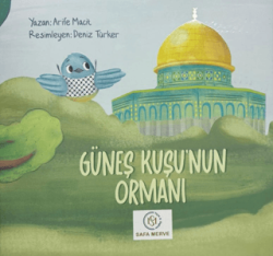 Güneş Kuşu’nun Ormanı - Safa Merve