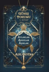 Güneş Tohumu I. Kitap - Aylaklar Arsızlar Aşıklar - Kent Kitap