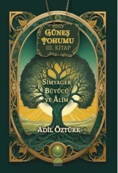 Güneş Tohumu III. Kitap - Simyager Büyücü ve Alim - Kent Kitap