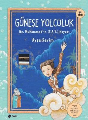 Güneşe Yolculuk - Hz. Muhammed`in S.A.V Hayatı - 1