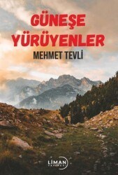 Güneşe Yürüyenler - Liman Yayınevi