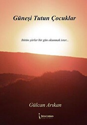 Güneşi Tutun Çocuklar - İkinci Adam Yayınları