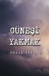Güneşi Yakmak - Odessa Yayınevi