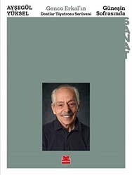 Güneşin Sofrasında - Genco Erkal’ın Dostlar Tiyatrosu Serüveni - Kırmızı Kedi Yayınevi
