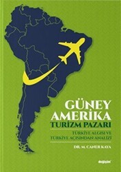 Güney Amerika - Turizm Pazarı - Değişim Yayınları