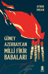 Güney Azerbaycan Milli Fikir Babaları - Mavi Gök Yayınları