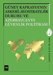 Güney Kafkasya`nın Askeri - Jeostratejik Durumu ve Azerbaycan`ın Güvenlik Politikası - Ötüken Neşriyat