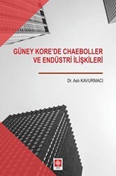 Güney Kore`de Chaeboller ve Endüstri İlişkileri - Ekin Basım Yayın