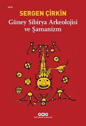 Güney Sibirya Arkeolojisi ve Şamanizm - Yapı Kredi Yayınları