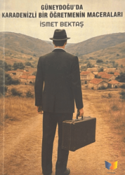 Güneydoğu`da Karadenizli Bir Öğretmenin Maceraları - Ateş Yayınları