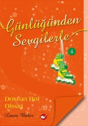 Günlüğünden Sevgilerle 4 - Dostun Bol Olsun - Beyaz Balina Yayınları