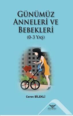 Günümüz Anneleri ve Bebekleri 0-3 Yaş - 1