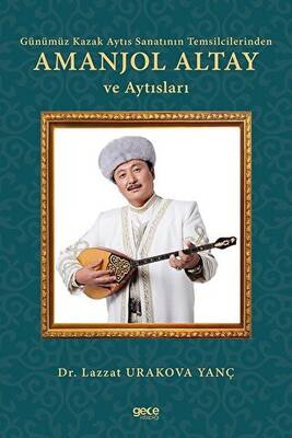 Günümüz Kazak Aytıs Sanatının Temsilcilerinden Amanjol Altay ve Aytısları - 1