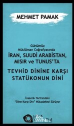 Günümüz Müslüman Coğrafyasında İran, Suudi Arabistan, Mısır ve Tunus’ta Tevhid Dini`ne Karşı Statükonun Dini - Hira Yayınevi