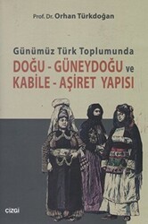 Günümüz Türk Toplumunda Doğu-Güneydoğu ve Kabile- Aşiret Yapısı - Çizgi Kitabevi Yayınları