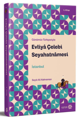 Günümüz Türkçesiyle: Evliya Çelebi Seyahatnamesi 1. Kitap - 1