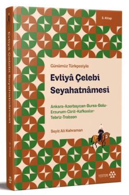 Günümüz Türkçesiyle: Evliya Çelebi Seyahatnamesi 2. Kitap - 1
