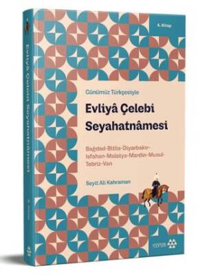 Günümüz Türkçesiyle: Evliya Çelebi Seyahatnamesi 4. Kitap - 1