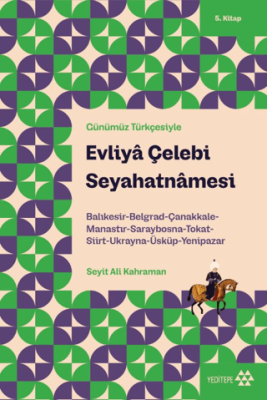 Günümüz Türkçesiyle: Evliya Çelebi Seyahatnamesi 5. Kitap - 1