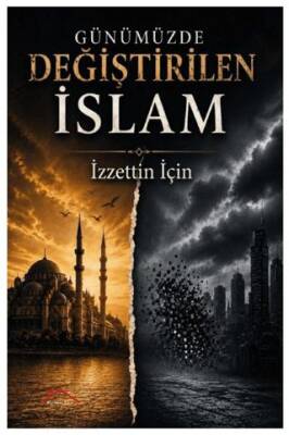 Günümüzde Değiştirilen İslam - 1