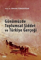 Günümüzde Toplumsal Şiddet ve Türkiye Gerçeği - Çizgi Kitabevi Yayınları