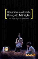Günümüzün Gizli Silahı: Bilinçaltı Mesajlar - Salon Yayınları