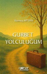 Gurbet Yolculuğum - Gülnar Yayınları