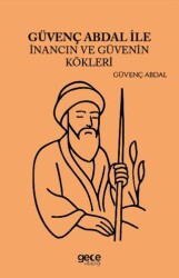 Güvenç Abdal İle İnancın ve Güvenin Kökleri - Gece Kitaplığı