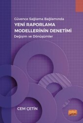 Güvence Sağlama Bağlamında Yeni Raporlama Modellerinin Denetimi - Değişim ve Dönüşümler - Nobel Bilimsel Eserler
