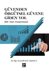 Güvenden Örgütsel Güvene Giden Yol Bir Alan Araştırması - Gazi Kitabevi
