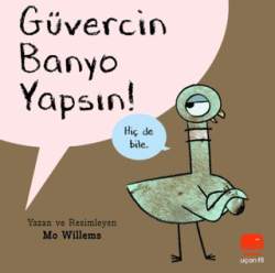 Güvercin Banyo Yapsın! - Uçan Fil Yayınları