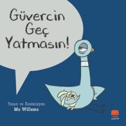 Güvercin Geç Yatmasın! - Uçan Fil Yayınları
