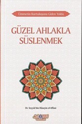 Güzel Ahlakla Süslenmek - Ümmetin Kurtuluşuna Giden Yolda 6 - Nebevi Hayat Yayınları