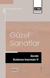 Güzel Sanatlar Alanında Araştırmalar IV - Eğitim Yayınevi - Bilimsel Eserler