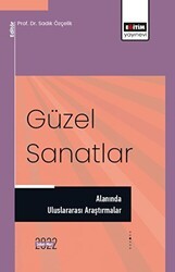 Güzel Sanatlar Alanında Uluslararası Araştırmalar - Eğitim Yayınevi - Bilimsel Eserler