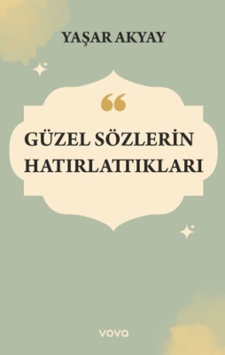 Güzel Sözlerin Hatırlattıkları - 1