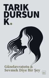 Güzelavratotu & Sevmek Diye Bir Şey - İthaki Yayınları
